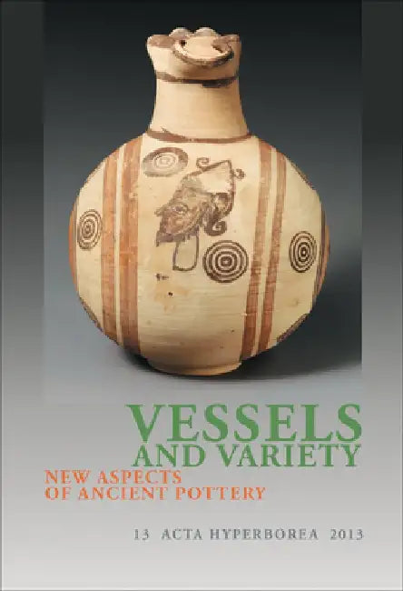 Vessels and Variety: New Aspects of Ancient Pottery by Hanne Thomasen