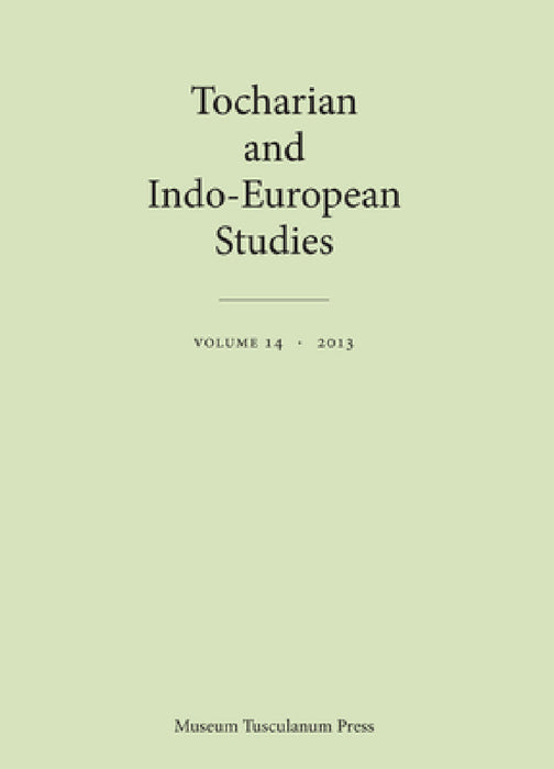 Tocharian and Indo-European Studies Volume 14 by Georges-Jean Pinault, Jens Elmegard Rasmussen, Michael Peyrot