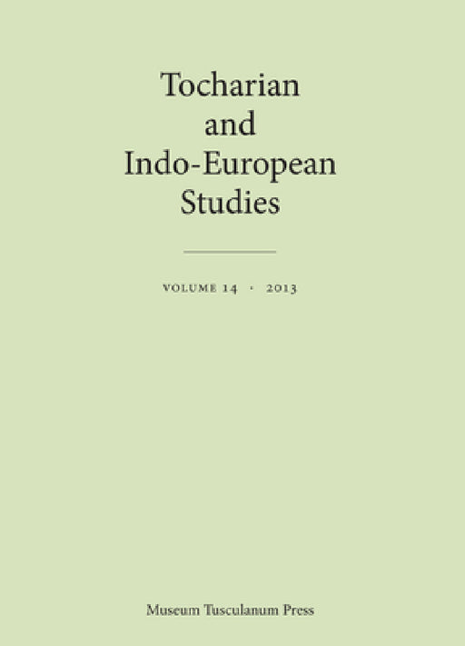 Tocharian and Indo-European Studies Volume 14 by Georges-Jean Pinault, Jens Elmegard Rasmussen, Michael Peyrot