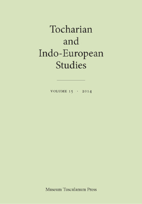 Tocharian and Indo-European Studies, Volume 15 by Birgit Anette Olsen, Michael Peyrot, Georges-Jean Pinault