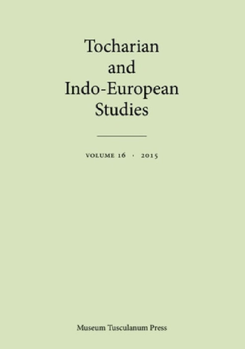 Tocharian and Indo-European Studies 16 by Georges-Jean Pinault, Michaël Peyrot, Birgit Anette Olsen