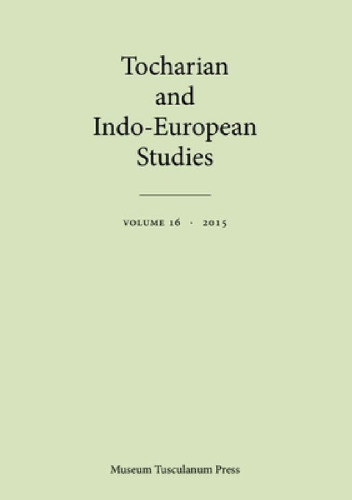 Tocharian and Indo-European Studies 16 by Georges-Jean Pinault, Michaël Peyrot, Birgit Anette Olsen