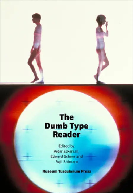 The Dumb Type Reader by Peter Eckersall, Edward Scheer, Fujii Shintaro