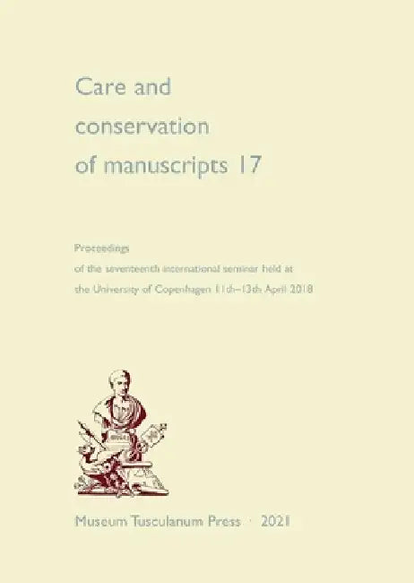 Care and Conservation of Manuscripts 17: Volume 17 by Matthew James Driscoll