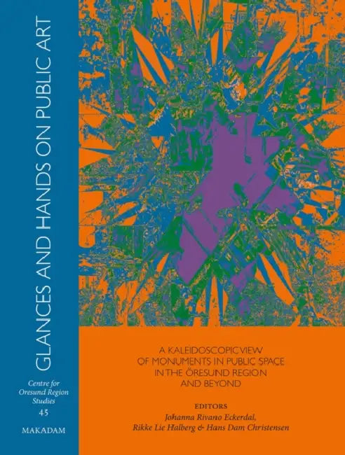 Glances and Hands on Public Art: A kaleidoscopic view of monuments in the Oresund region and beyond