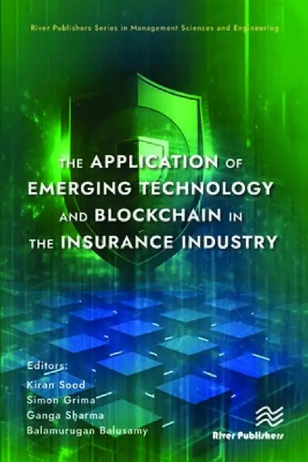 The Application of Emerging Technology and Blockchain in the Insurance Industry by Kiran Sood