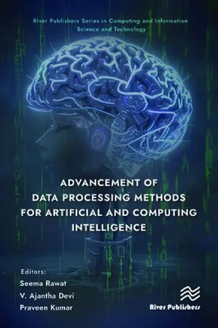 Advancement of Data Processing Methods for Artificial and Computing Intelligence by Seema Rawat
