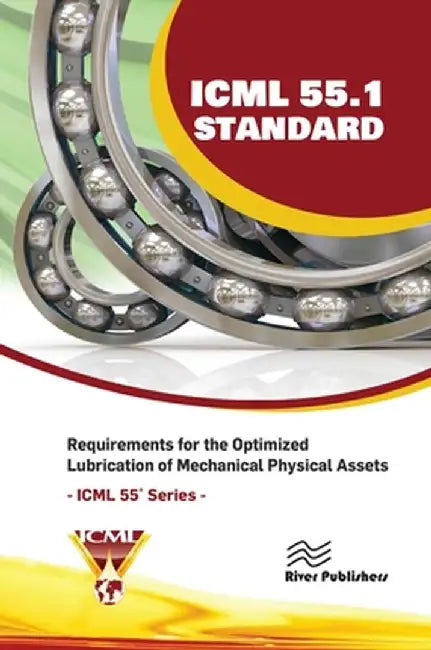 ICML 55.1 - Requirements for the Optimized Lubrication of Mechanical Physical Assets by The International Council