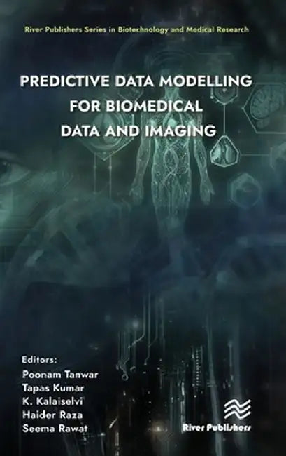 Predictive Data Modelling for Biomedical Data and Imaging by Poonam Tanwar