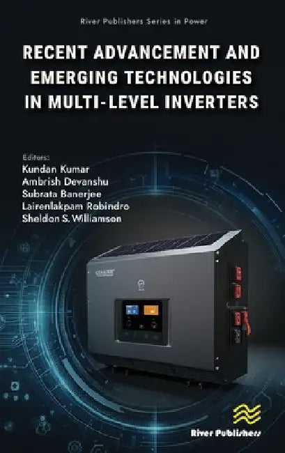 Recent Advancements and Emerging Technologies in Multi-level Inverters by Kundan Kumar