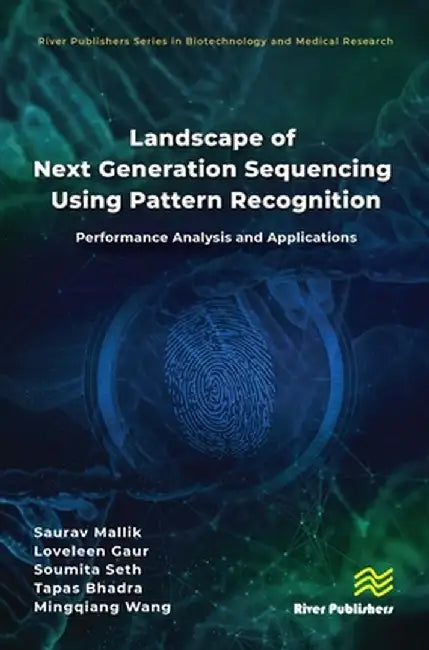 Landscape of Next Generation Sequencing Using Pattern Recognition: Performance Analysis and Applications by Saurav Mallik