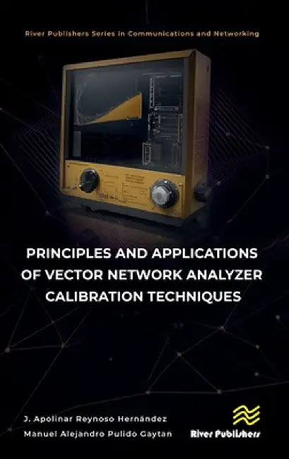 Principles and Applications of Vector Network Analyzer Calibration Techniques by J. Apo Reynoso Hernández