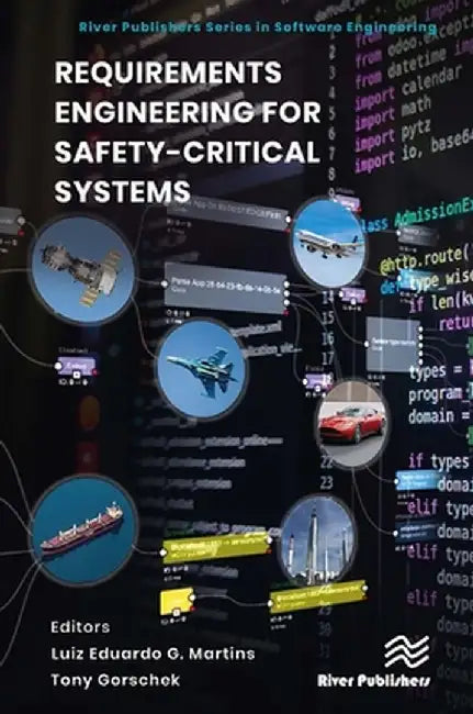 Requirements Engineering for Safety-Critical Systems by Luiz Eduardo G. Martins