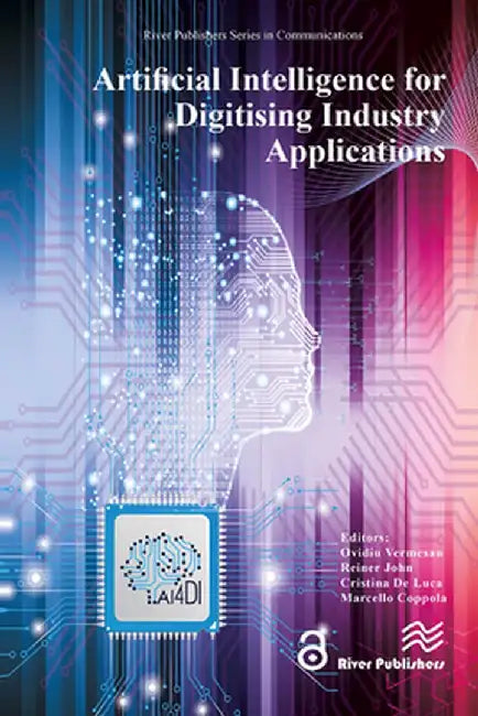 Artificial Intelligence for Digitising Industry � Applications by Ovidiu Vermesan