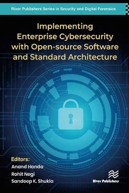 Implementing Enterprise Cybersecurity with Opensource Software and Standard Architecture by Anand Handa