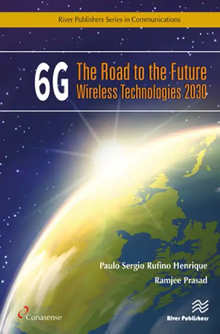 6g: The Road to the Future Wireless Technologies 2030 by Paulo Sergio Ru Henrique