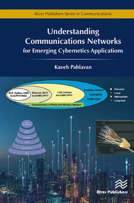 Understanding Communications Networks � For Emerging Cybernetics Applications by Kaveh Pahlavan