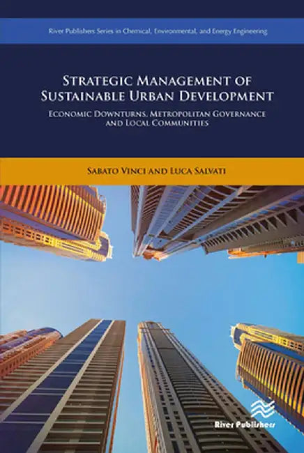 Strategic Management of Sustainable Urban Development: Economic Downturns, Metropolitan Governance and Local Communities by Sabato Vinci