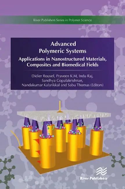 Advanced Polymeric Systems: Applications in Nanostructured Materials, Composites and Biomedical Fields by Didier Rouxel