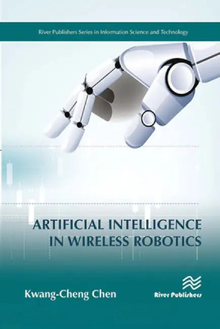 Artificial Intelligence in Wireless Robotics by Kwang-Cheng Chen