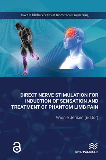 Direct Nerve Stimulation for Induction of Sensation and Treatment of Phantom Limb Pain by Winnie Jensen