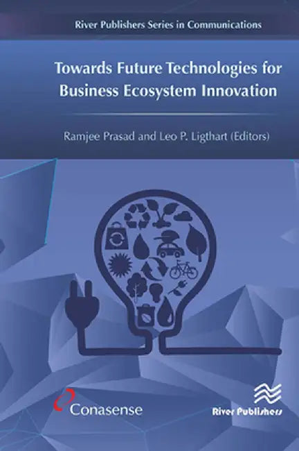 Towards Future Technologies for Business Ecosystem Innovation by Ramjee Prasad