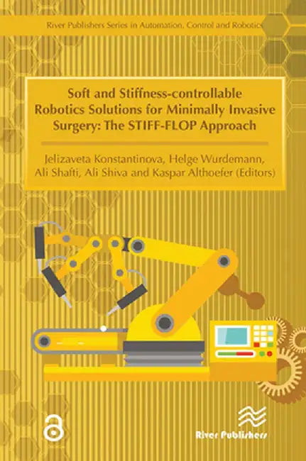 Soft and Stiffness-Controllable Robotics Solutions for Minimally Invasive Surgery: The Stiff-Flop Approach by Jelizaveta Konstantinova