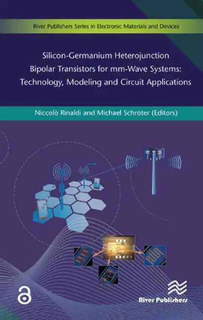Silicon-Germanium Heterojunction Bipolar Transistors for MM-Wave Systems Technology, Modeling and Circuit Applications by Niccolò Rinaldi