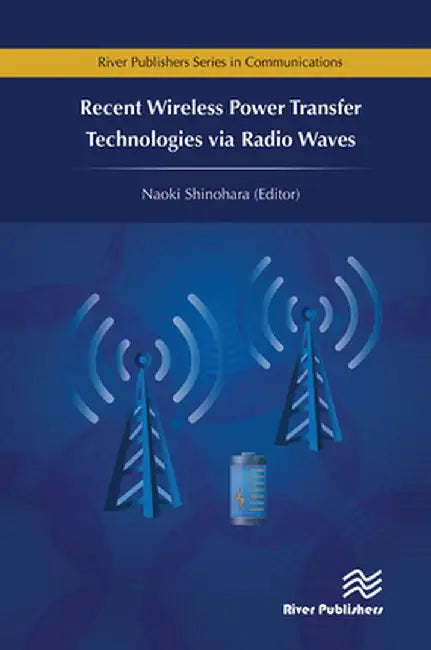 Recent Wireless Power Transfer Technologies Via Radio Waves by Naoki Shinohara