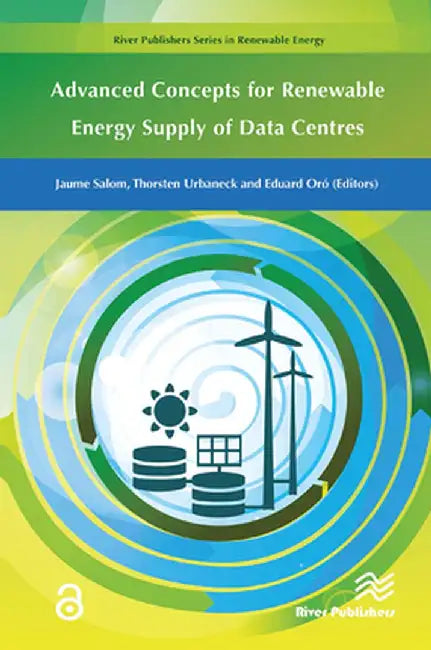 Advanced Concepts for Renewable Energy Supply of Data Centres by Jaume Salom