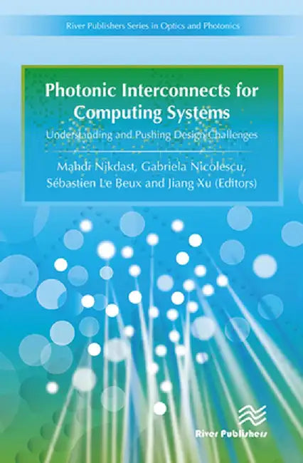 Photonic Interconnects for Computing Systems: Understanding and Pushing Design Challenges by Gabriela Nicolescu