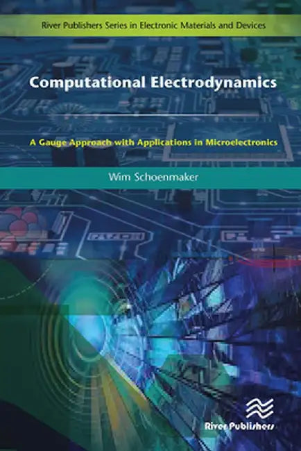 Computational Electrodynamics: A Gauge Approach with Applications in Microelectronics by Wim Schoenmaker