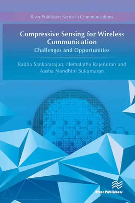 Compressive Sensing for Wireless Communication: Challenges and Opportunities by Radha Sankararajan
