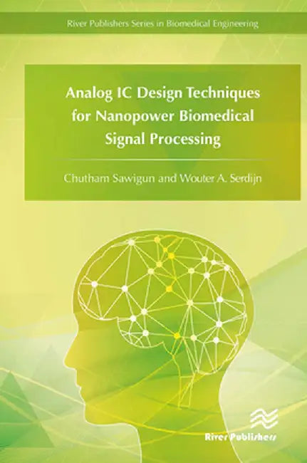 Analog IC Design Techniques for Nanopower Biomedical Signal Processing by Chutham Sawigun