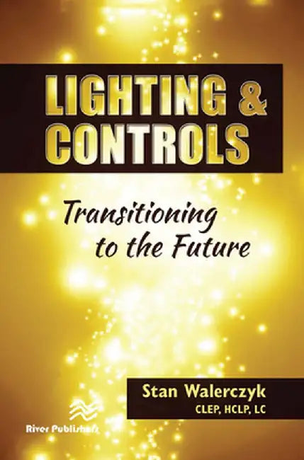 Lighting & Controls: Transitioning to the Future by CLEP Walerczyk