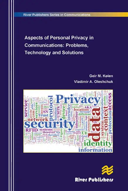 Aspects of Personal Privacy in Communications - Problems, Technology and Solutions by Geir M. Koien