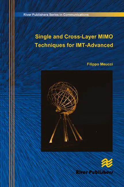 Single and Cross-Layer Mimo Techniques for Imt-Advanced by Filippo Meucci