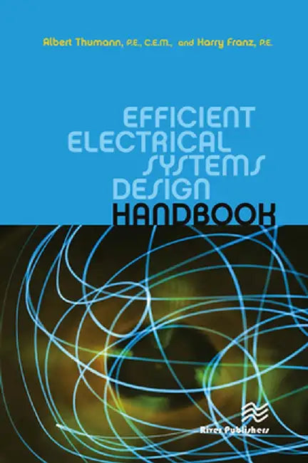 Efficient Electrical Systems Design Handbook by Albert Thumann