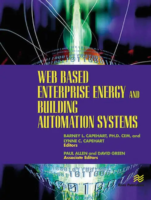 Web Based Enterprise Energy and Building Automation Systems: Design and Installation by Barney L. Capehart