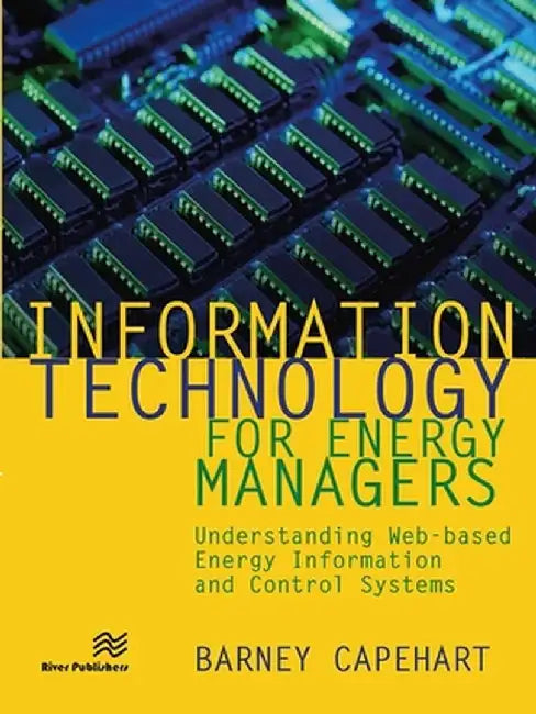 Information Technology for Energy Managers by Barney L. Capehart