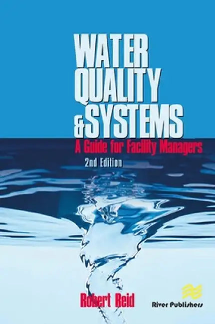 Water Quality Systems: Guide for Facility Managers by Robert N. Reid P.E.
