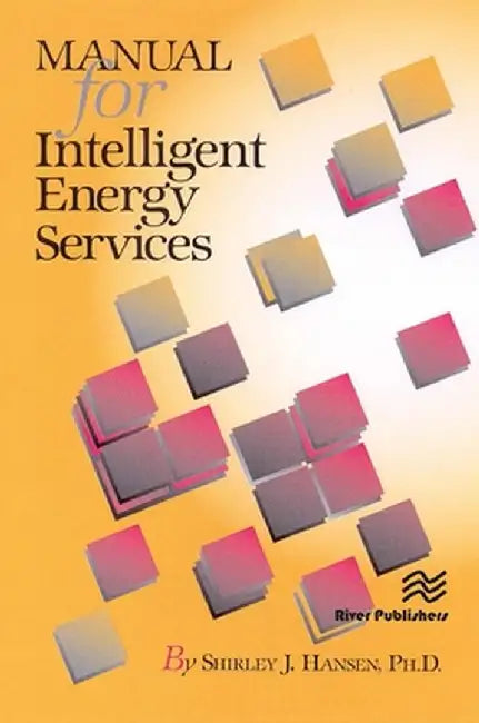 Manual for Intelligent Energy Services by Shirley J. Hansen