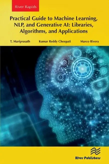 Practical Guide to Machine Learning, Nlp, and Generative Ai: Libraries, Algorithms, and Applications by T. Mariprasath