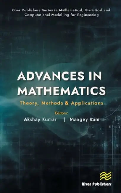 Advances in Mathematics: Theory, Methods & Applications by Akshay Kumar