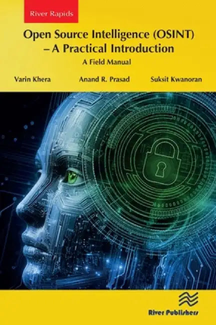 Open Source Intelligence (Osint) - A Practical Introduction: A Field Manual by Varin Khera