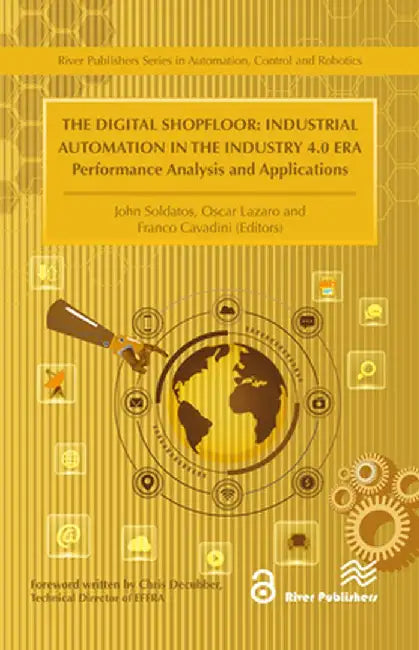 The Digital Shopfloor: Industrial Automation in the Industry 4.0 Era by John Soldatos