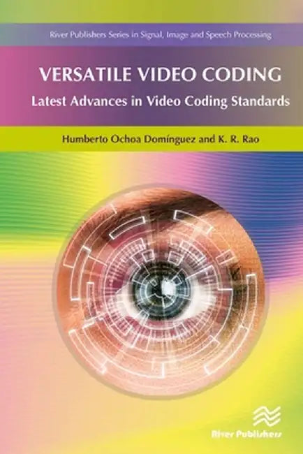 Versatile Video Coding: Latest Advances in Video Coding Standards by Humberto Ochoa Dominguez