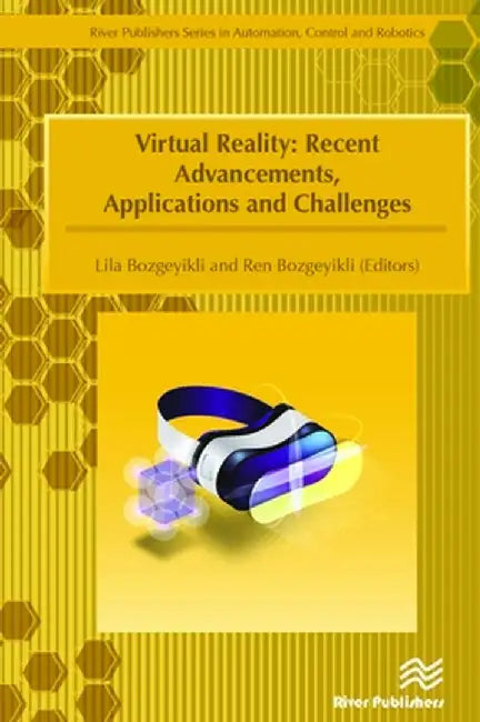 Virtual Reality: Recent Advancements, Applications and Challenges by Lila Bozgeyikli