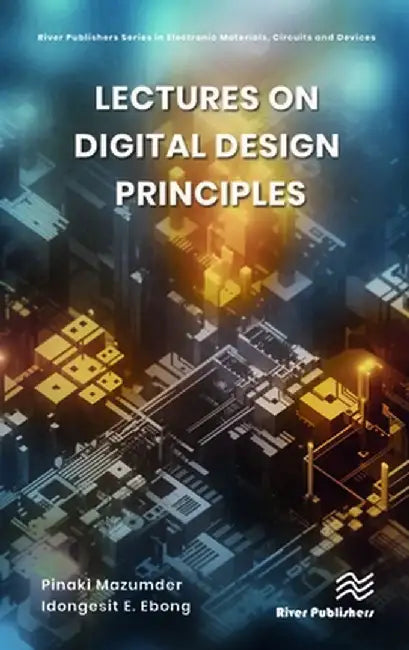Lectures on Digital Design Principles by Pinaki Mazumder