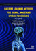 Machine Learning Methods for Signal, Image and Speech Processing by M.A. Jabbar